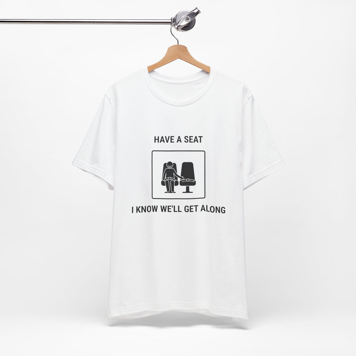 Have a Seat I Know We’ll Get Along - T-shirt drôle de voyage
