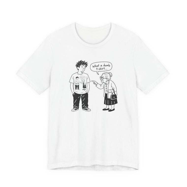 T-shirt « What a dumb T-shirt » à humour absurde - vue principale