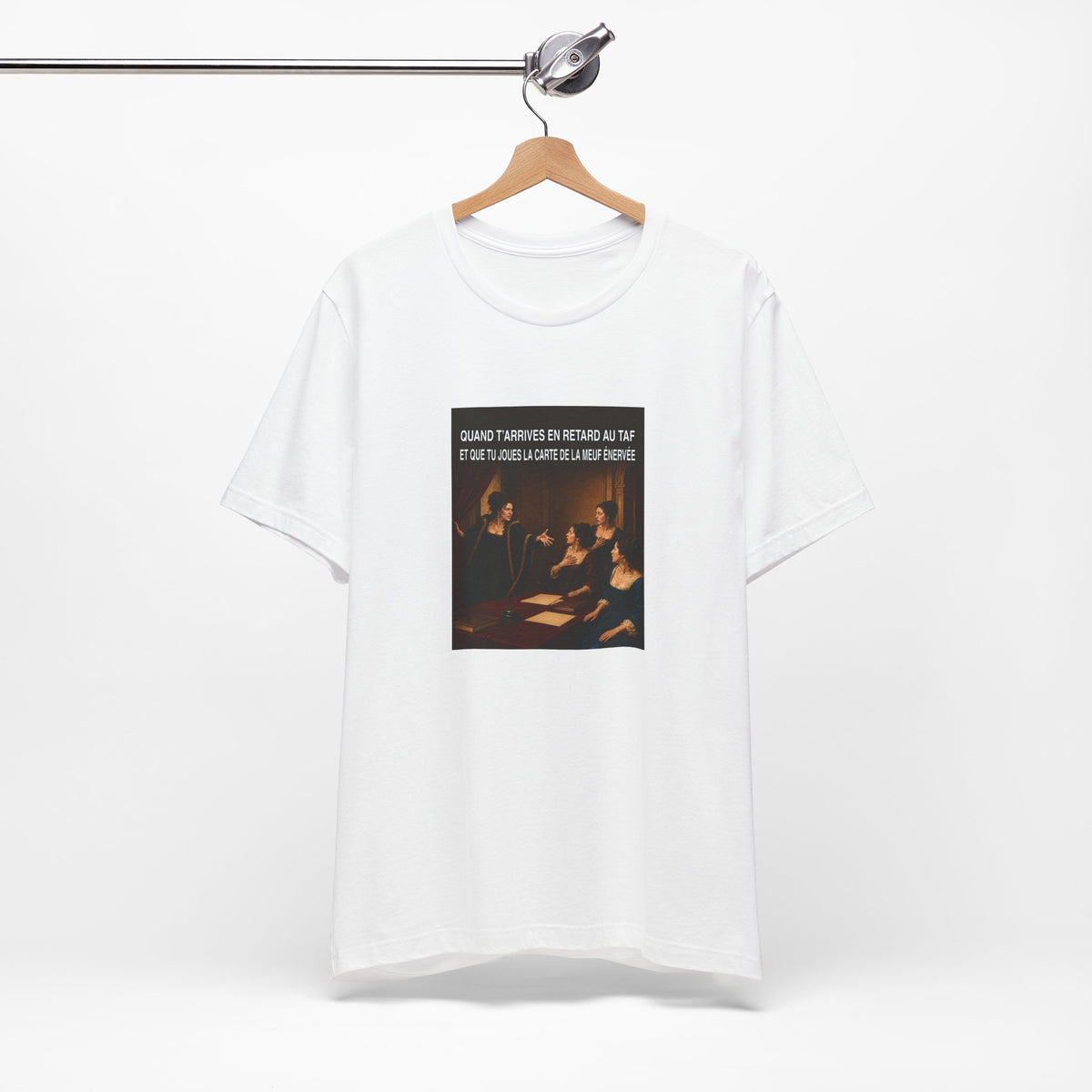 Quand t’arrives en retard au taf et que tu joues la carte de la meuf énervée - T-shirt drôle