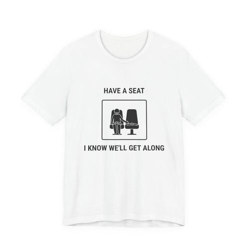 Have a Seat I Know We’ll Get Along - T-shirt drôle de voyage