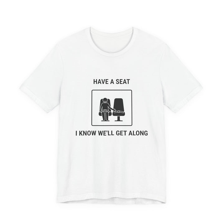 T-shirt « Have a Seat I Know We’ll Get Along » - vue principale