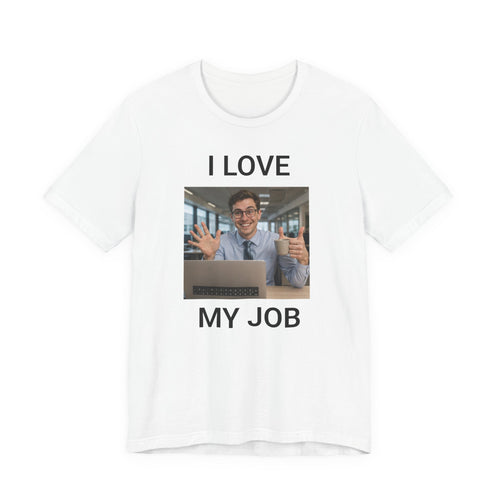 I Love My Job - T-shirt drôle bureau et IA